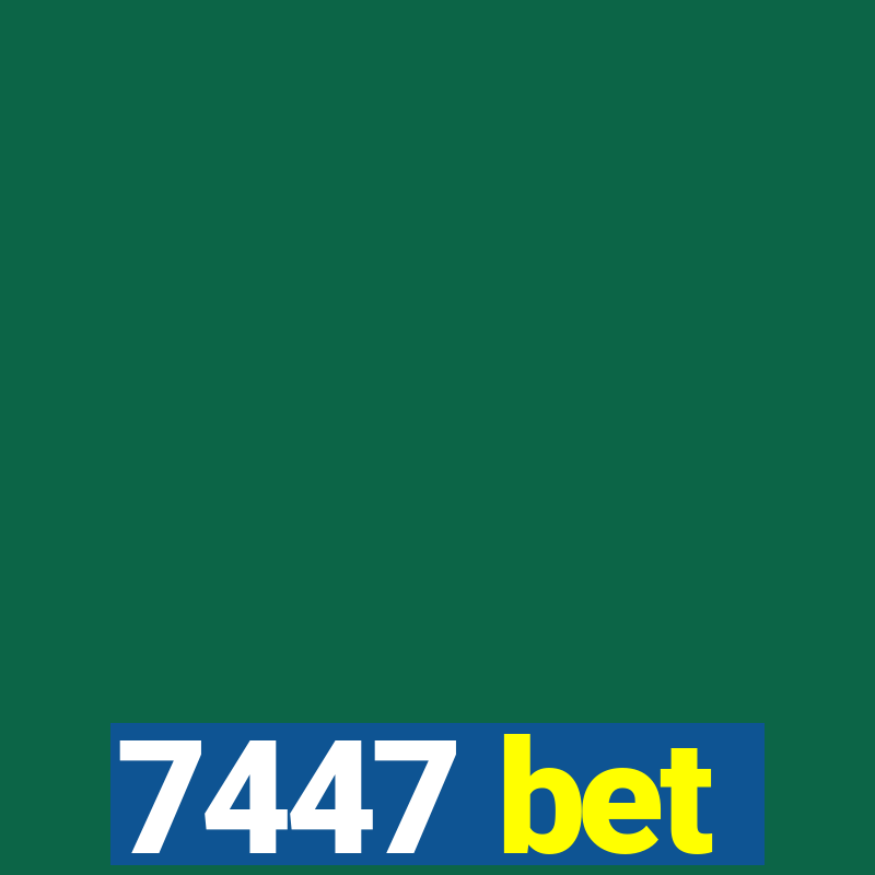 7447 bet